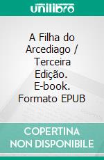 A Filha do Arcediago / Terceira Edição. E-book. Formato EPUB ebook