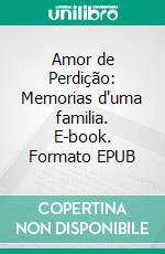Amor de Perdição: Memorias d'uma familia. E-book. Formato EPUB ebook