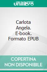 Carlota Angela. E-book. Formato EPUB ebook