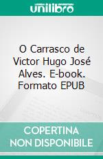 O Carrasco de Victor Hugo José Alves. E-book. Formato EPUB ebook