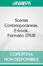 Scenas Contemporaneas. E-book. Formato EPUB ebook