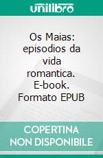 Os Maias: episodios da vida romantica. E-book. Formato EPUB ebook
