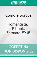 Como e porque sou romancista. E-book. Formato EPUB ebook