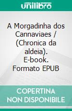 A Morgadinha dos Cannaviaes / (Chronica da aldeia). E-book. Formato EPUB ebook