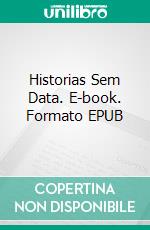 Historias Sem Data. E-book. Formato EPUB ebook