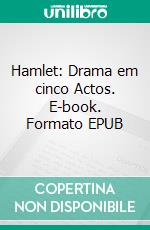 Hamlet: Drama em cinco Actos. E-book. Formato EPUB ebook