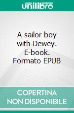 A sailor boy with Dewey. E-book. Formato EPUB ebook