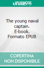The young naval captain. E-book. Formato EPUB ebook