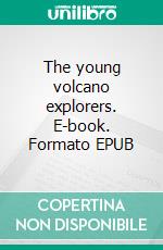 The young volcano explorers. E-book. Formato EPUB ebook