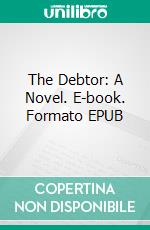 The Debtor: A Novel. E-book. Formato EPUB ebook