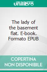 The lady of the basement flat. E-book. Formato EPUB ebook