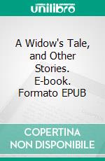 A Widow's Tale, and Other Stories. E-book. Formato EPUB ebook