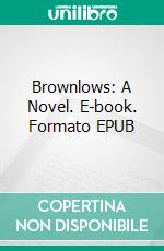 Brownlows: A Novel. E-book. Formato EPUB ebook