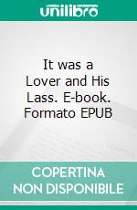 It was a Lover and His Lass. E-book. Formato EPUB ebook