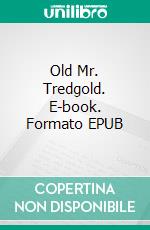 Old Mr. Tredgold. E-book. Formato EPUB ebook