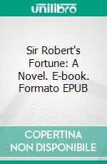 Sir Robert's Fortune: A Novel. E-book. Formato EPUB ebook