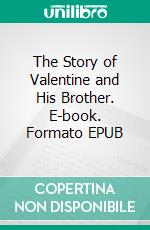 The Story of Valentine and His Brother. E-book. Formato EPUB ebook