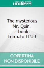 The mysterious Mr. Quin. E-book. Formato EPUB ebook