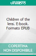 Children of the lens. E-book. Formato EPUB ebook