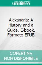 Alexandria: A History and a Guide. E-book. Formato EPUB ebook