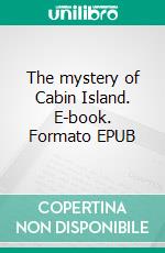 The mystery of Cabin Island. E-book. Formato EPUB ebook