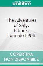 The Adventures of Sally. E-book. Formato EPUB ebook