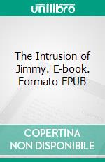 The Intrusion of Jimmy. E-book. Formato EPUB ebook