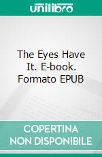 The Eyes Have It. E-book. Formato EPUB ebook
