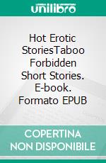 Hot Erotic StoriesTaboo Forbidden Short Stories. E-book. Formato EPUB ebook di Nevae May