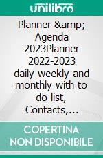 Planner &amp; Agenda 2023Planner 2022-2023 daily weekly and monthly with to do list, Contacts, Notes for Business Management, Entrepreneurs, Men &amp; women. E-book. Formato PDF