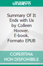 Summary Of It Ends with Us by Colleen Hoover. E-book. Formato EPUB ebook