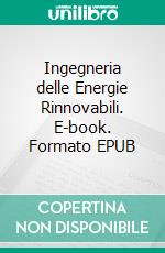 Ingegneria delle Energie Rinnovabili. E-book. Formato EPUB ebook