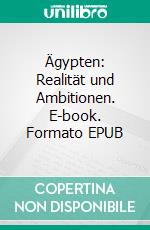 Ägypten: Realität und Ambitionen. E-book. Formato EPUB ebook di Hussein Elasrag