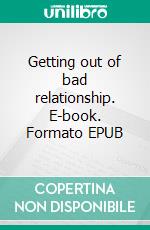 Getting out of bad relationship. E-book. Formato EPUB ebook di Pharable