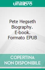 Pete Hegseth Biography. E-book. Formato EPUB ebook