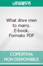 What drive men to marry. E-book. Formato PDF ebook di Joseph R. Griffin