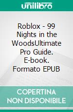 Roblox - 99 Nights in the WoodsUltimate Pro Guide. E-book. Formato EPUB ebook