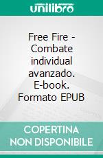 Free Fire - Combate individual avanzado. E-book. Formato EPUB ebook