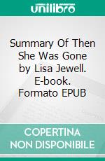 Summary Of Then She Was Gone by Lisa Jewell. E-book. Formato EPUB ebook