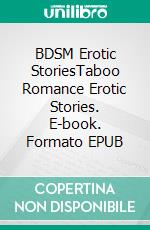 BDSM Erotic StoriesTaboo Romance Erotic Stories. E-book. Formato EPUB ebook di Taryn Rivera