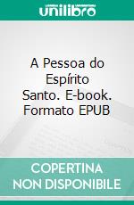 A Pessoa do Espírito Santo. E-book. Formato EPUB ebook