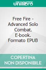 Free Fire - Advanced Solo Combat. E-book. Formato EPUB ebook