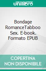 Bondage RomanceTabboo Sex. E-book. Formato EPUB ebook