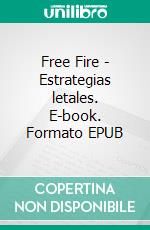 Free Fire - Estrategias letales. E-book. Formato EPUB ebook