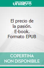El precio de la pasión. E-book. Formato EPUB ebook