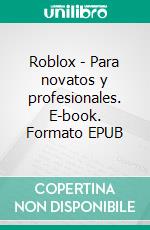 Roblox - Para novatos y profesionales. E-book. Formato EPUB ebook