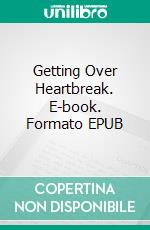 Getting Over Heartbreak. E-book. Formato EPUB ebook di JENNY MCCOY