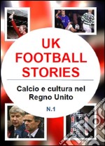 Uk football stories n.1. E-book. Formato PDF ebook