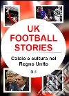 Uk football stories n.1. E-book. Formato PDF ebook di Gianluca Iuorio