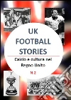 Uk football stories n.2. E-book. Formato PDF ebook di Gianluca Iuorio